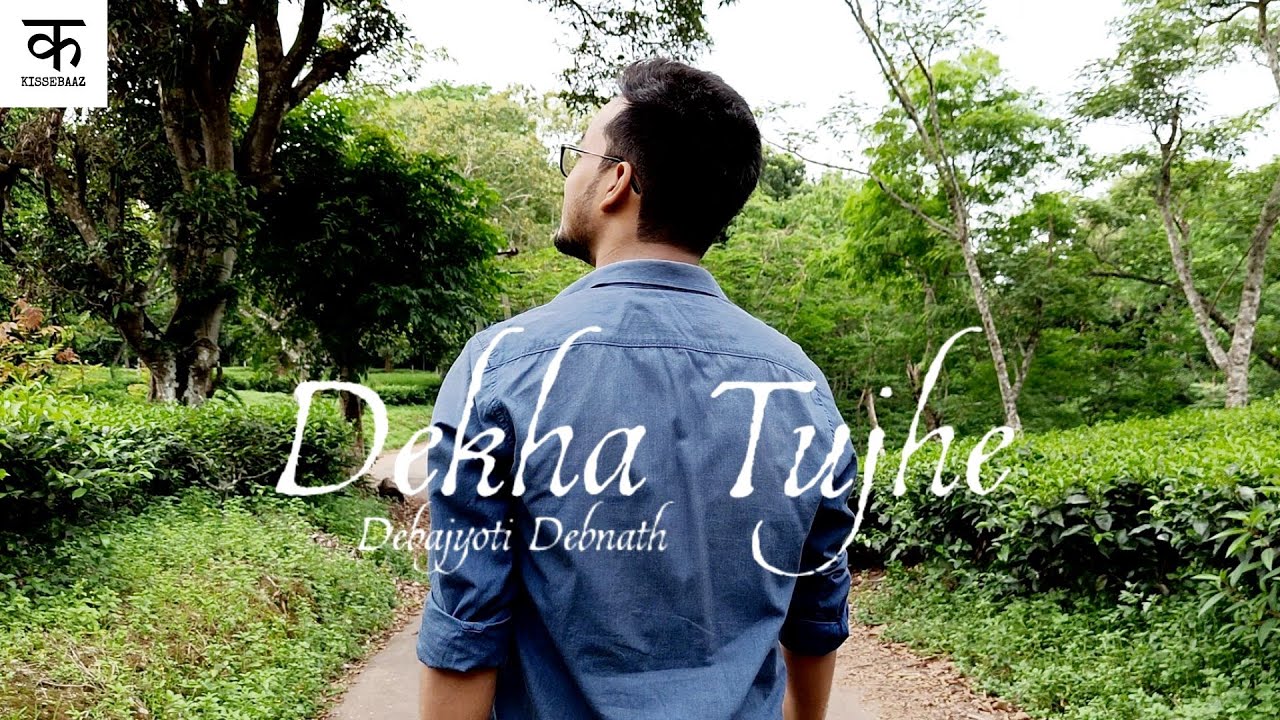 DEKHA TUJHE - An Original Song by Debajyoti Debnath | KISSEBAAZ
