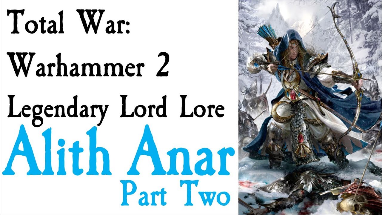 Alith Anar Lore Part Two TW: Warhammer
