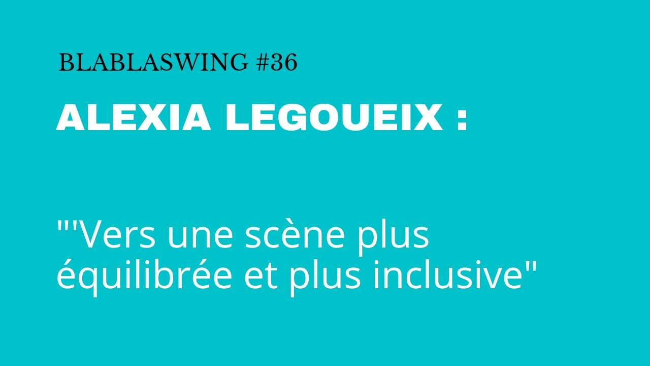 Blablaswing #36 - Alexia Legoueix 