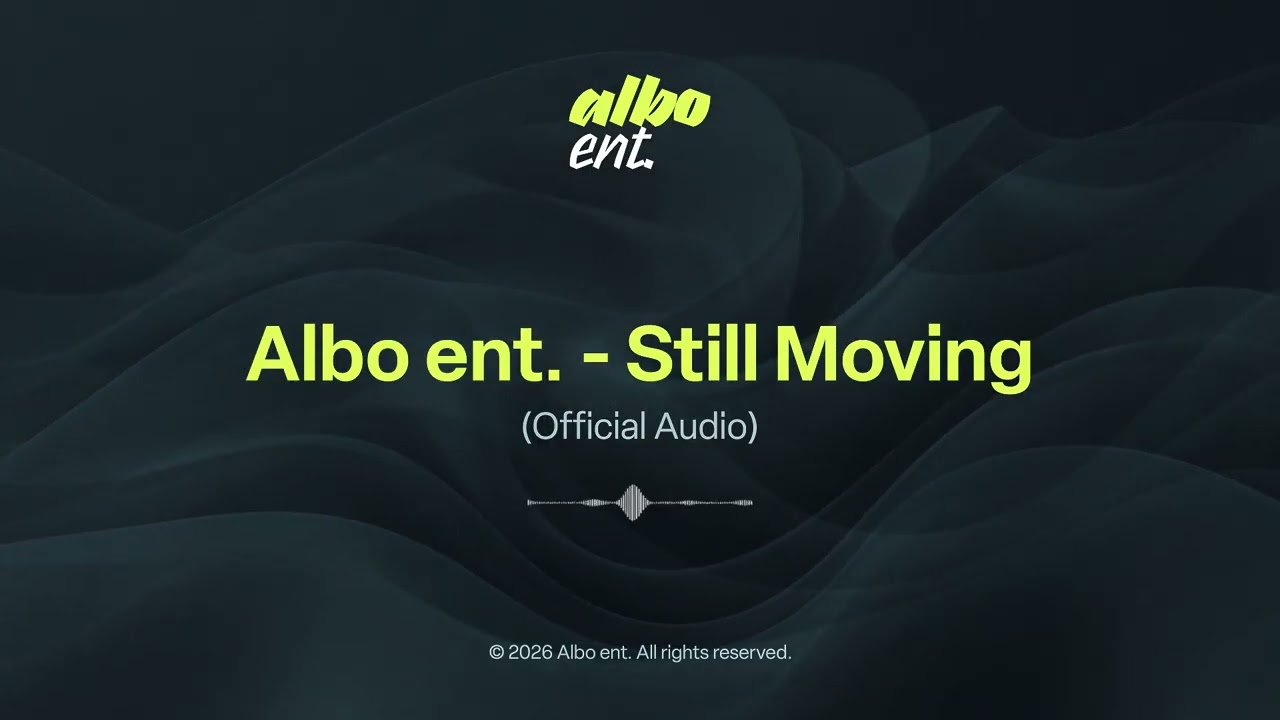 Albo ent - Still Moving (Official Audio)