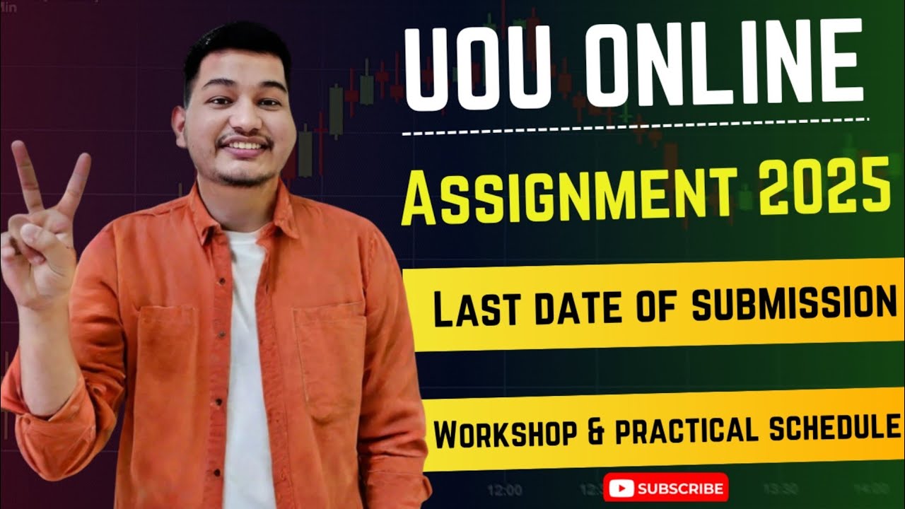 UOU ONLINE ASSIGNMENT LAST DATE 2025 || UOU WORKSHOP & PRACTICAL EXAMS SCHEDULE 2025 