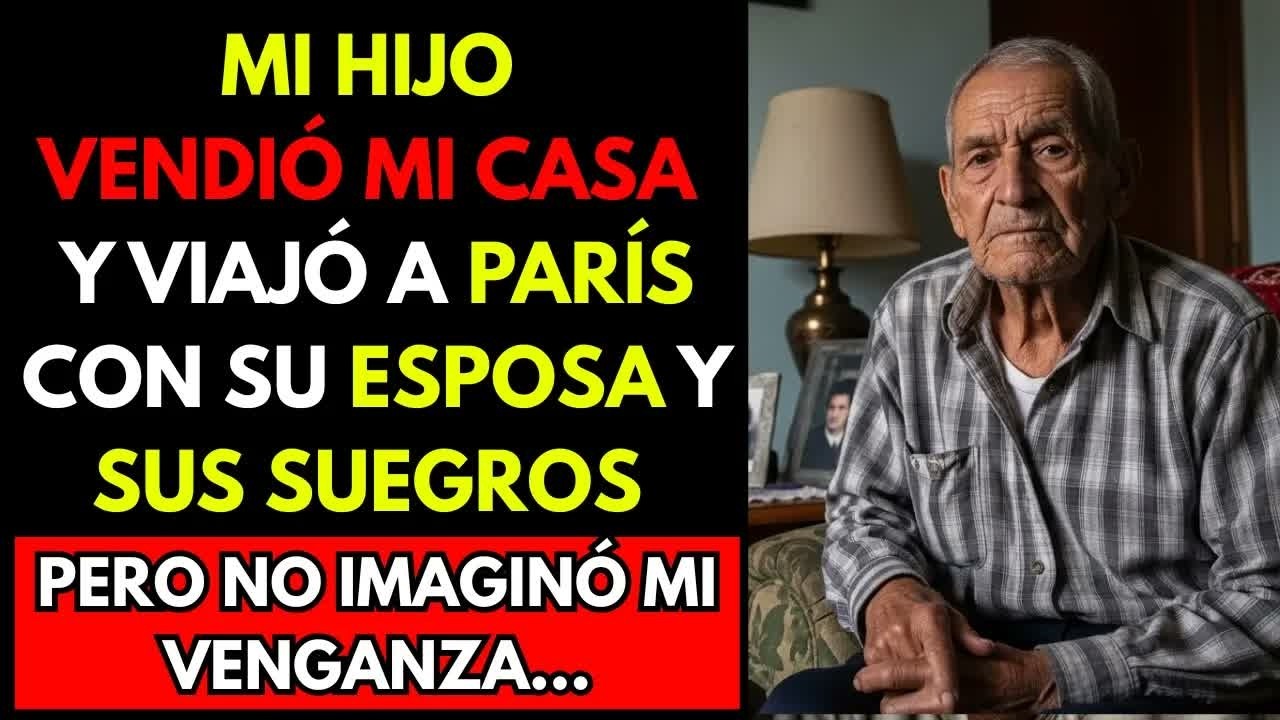 MI HIJO VENDIÓ MI CASA Y VIAJÓ A PARÍS CON SU ESPOSA Y SUS SUEGROS, PERO NO IMAGINÓ MI VENGANZA…