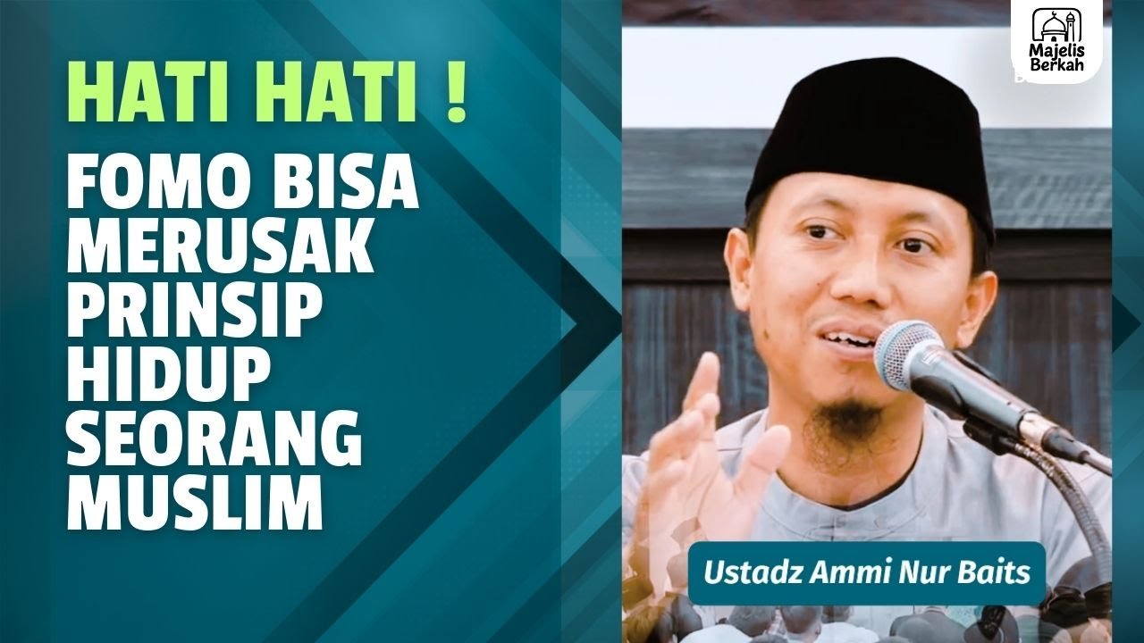 Hati-Hati ! Fomo Bisa Merusak Prinsip Hidup Seorang Muslim | Ustadz Ammi Nur Baits