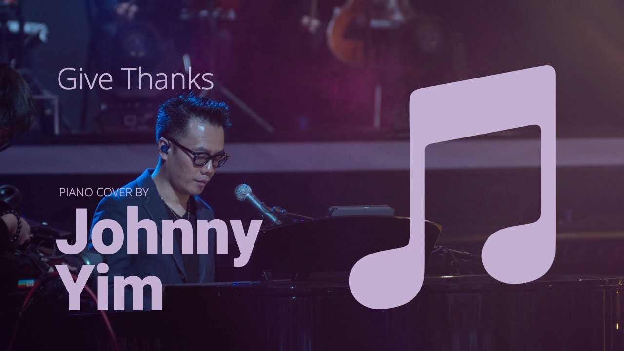 《Give Thanks》Piano Cover by Johnny Yim