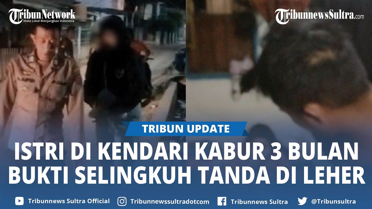 Bukti Selingkuh Tak Hanya Tanda Merah di Leher Suami di Kendari Sebut Sang Istri Kabur Sudah 3 Bulan