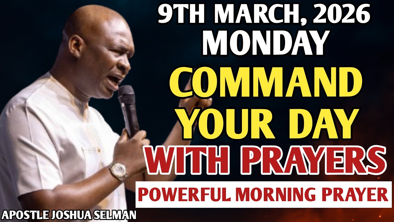 [MONDAY, 9TH MARCH] START YOUR MORNING WITH PRAYERS | SPIRITUAL PRAYER BY APOSTLE JOSHUA SELMAN