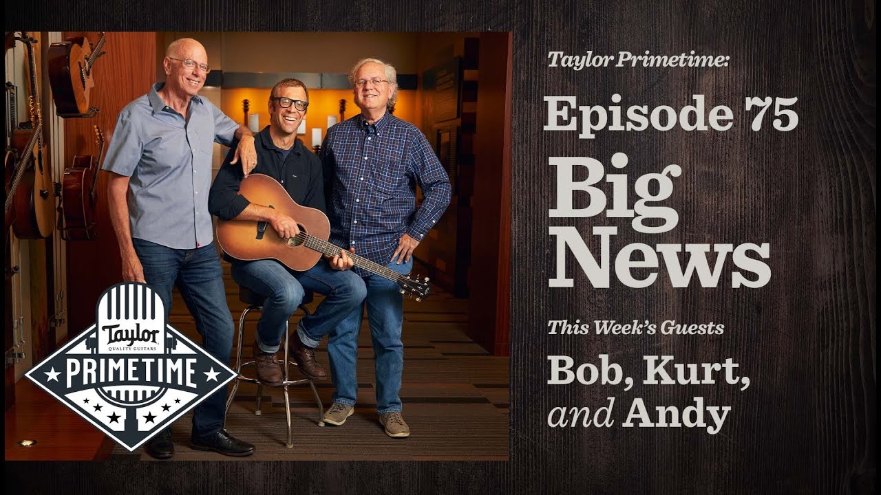 Andy Powers, President & CEO and The NEW 700 Series Koa Guitars!  | Taylor Primetime | Episode 75