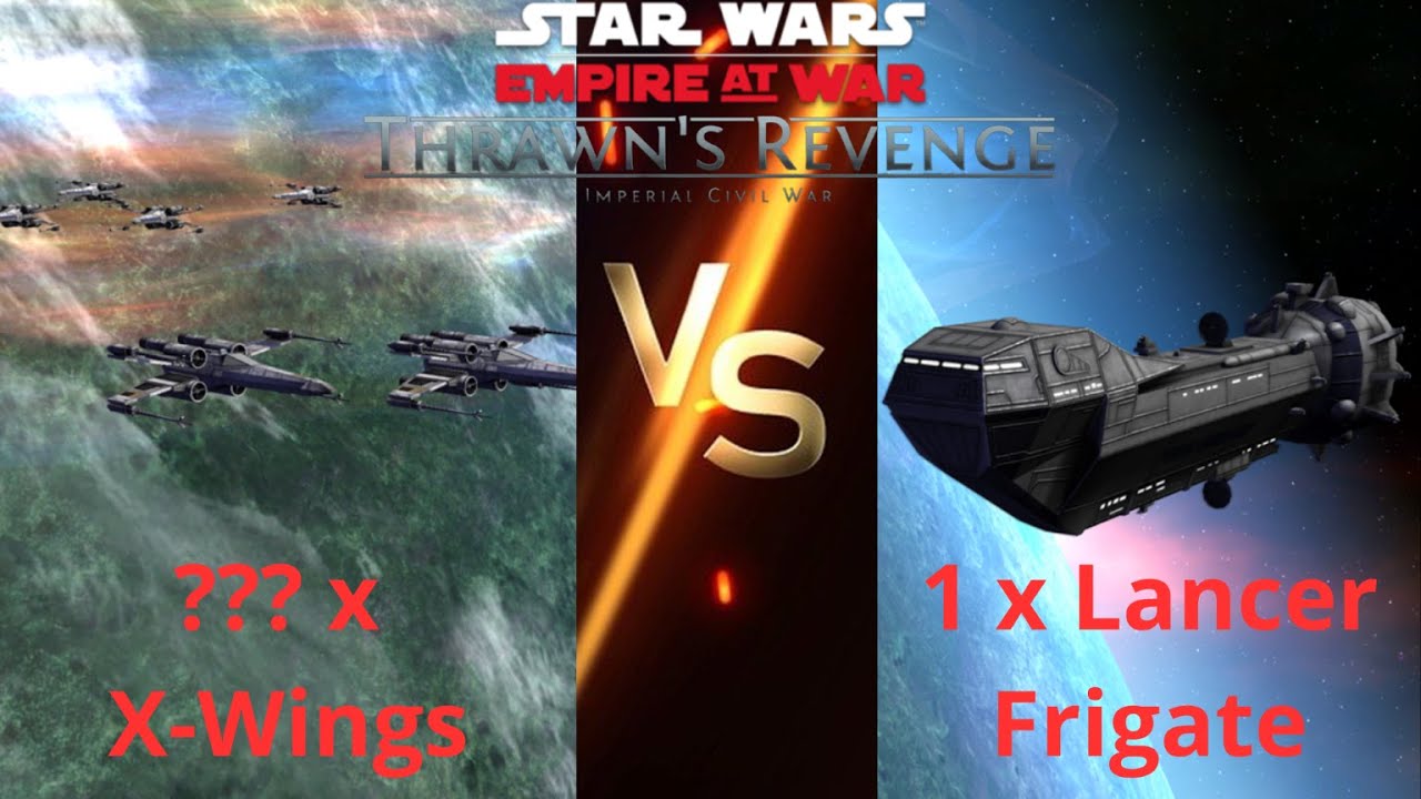 How Many X-Wing Squadrons Are Needed to Beat 1 Lancer Frigate in Empire at War: Thrawn's Revenge?