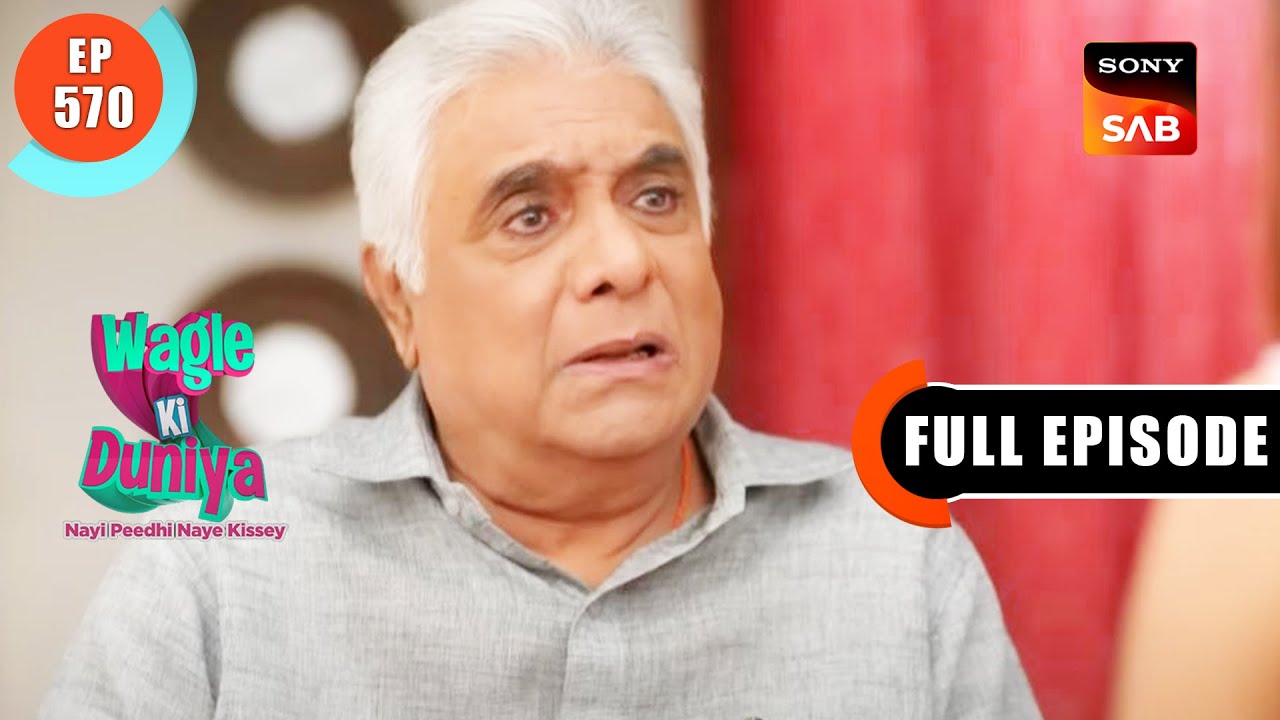 Manoj Wagle Ki Kahani - Wagle Ki Duniya - Ep 570 - Full Episode - 27 Jan 2023