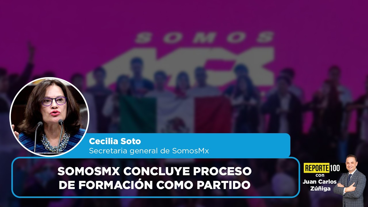 SomosMx concluye proceso de formación como partido | REPORTE 100