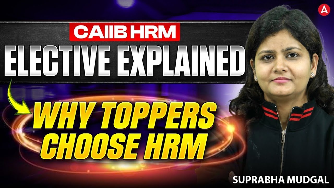 Why Toppers Choose HRM as CAIIB Elective? CAIIB Elective Subject Selection | CAIIB June 2026