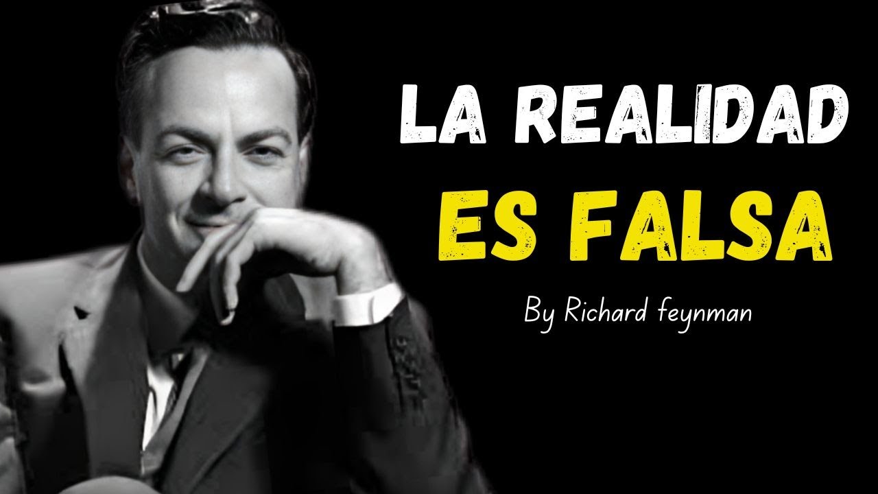 Feynman explica por qué la REALIDAD no es real | Científicamente probado
