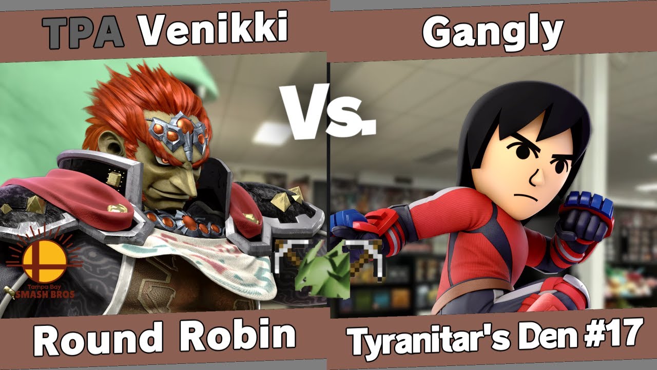 Tyranitar's Den 17 - Venikki (Ganondorf) vs Gangly (Mii Brawler) - Round Robin
