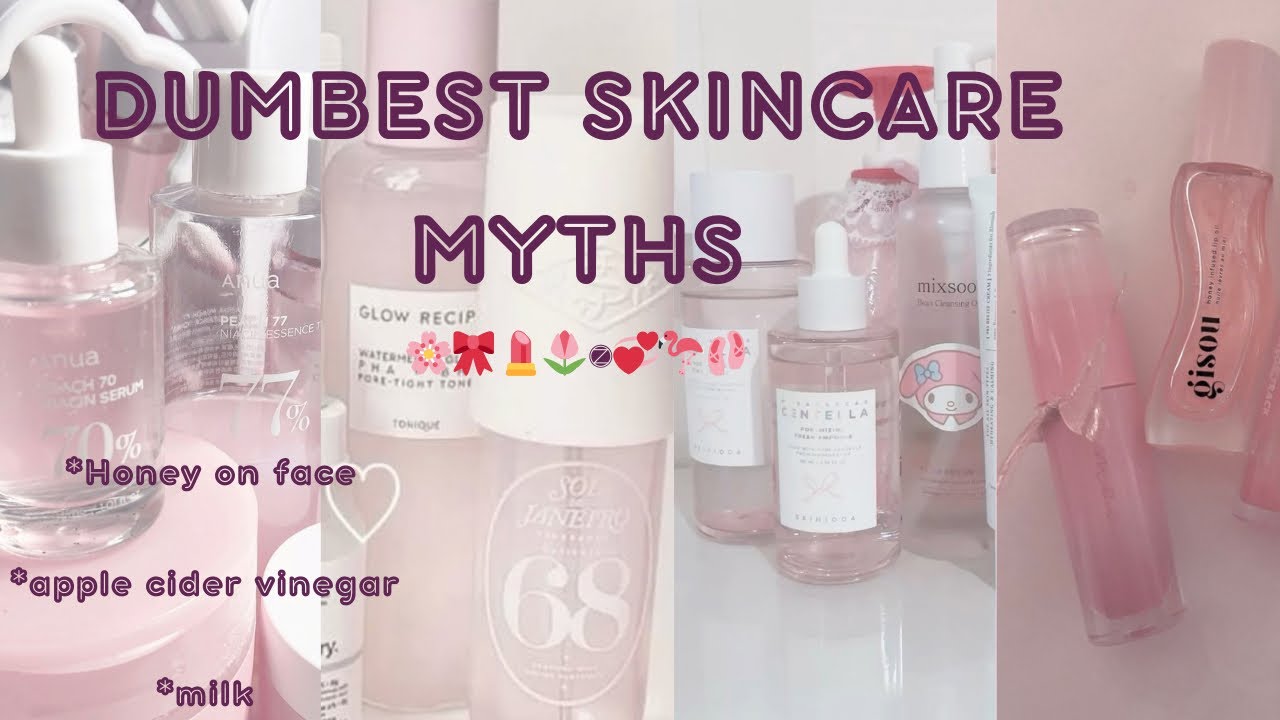 THE DUMBEST SKINCARE MYTHS IVE HEARD ON THE INTERNET 