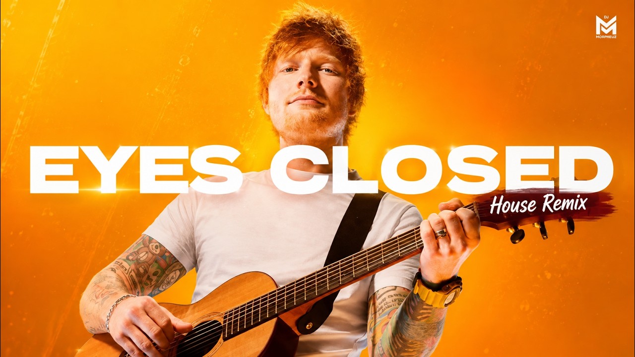 Ed Sheeran - Eyes Closed (House Remix)
