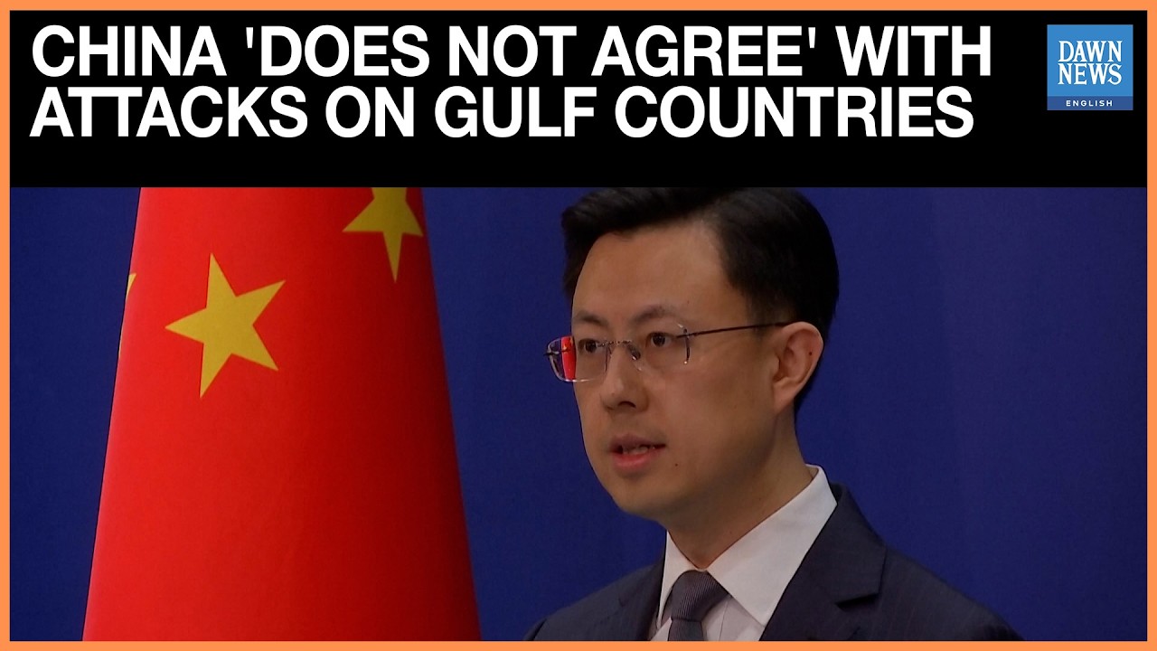 China “Does Not Agree” With Attacks on Gulf Countries, Foreign Ministry Says | Dawn News English