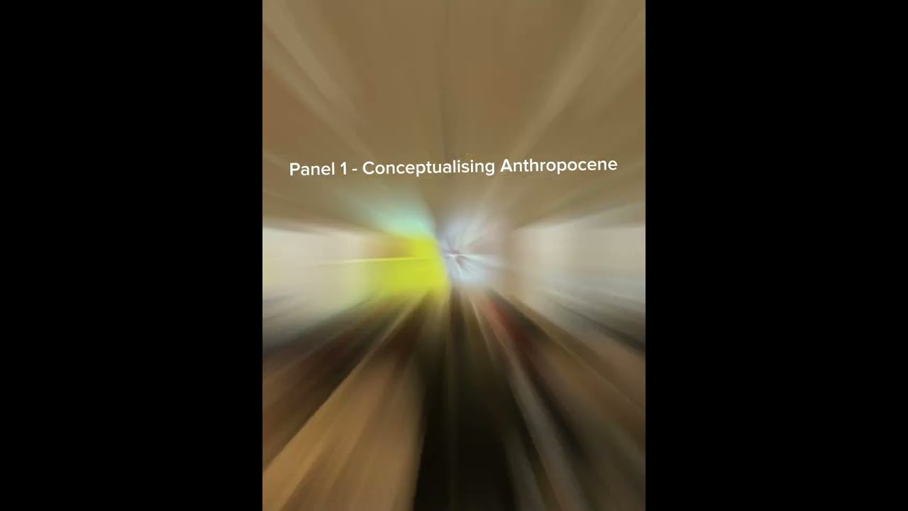 Panel 1 - Conceptualising the Anthropocene