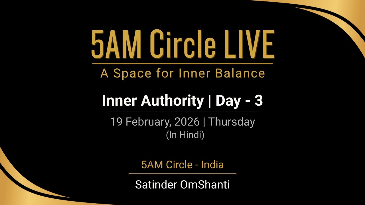 19 Feb 2026 | Inner Authority | Day - 3 | Hindi | 5AM Circle Live | Satinder OmShanti
