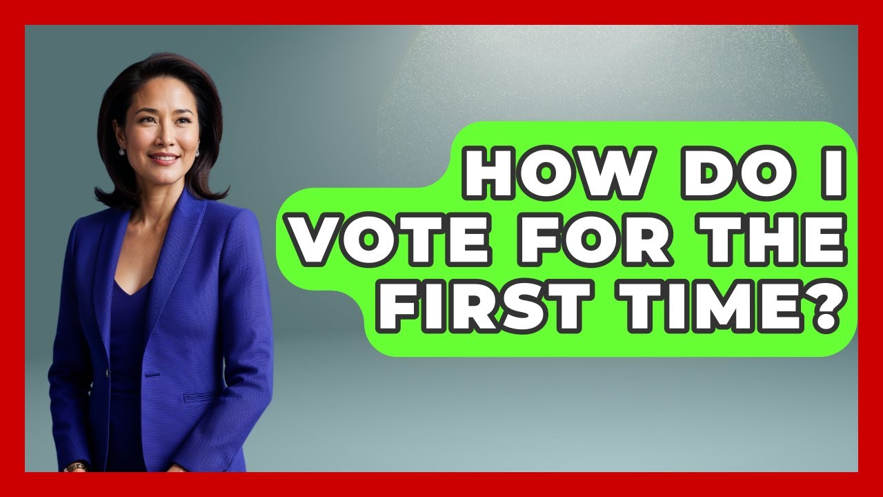 How Do I Vote for the First Time? | First Time Voter Expert News