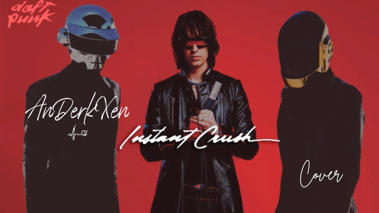 Instant Crush - Daft Punk (AnDerkXen Cover)