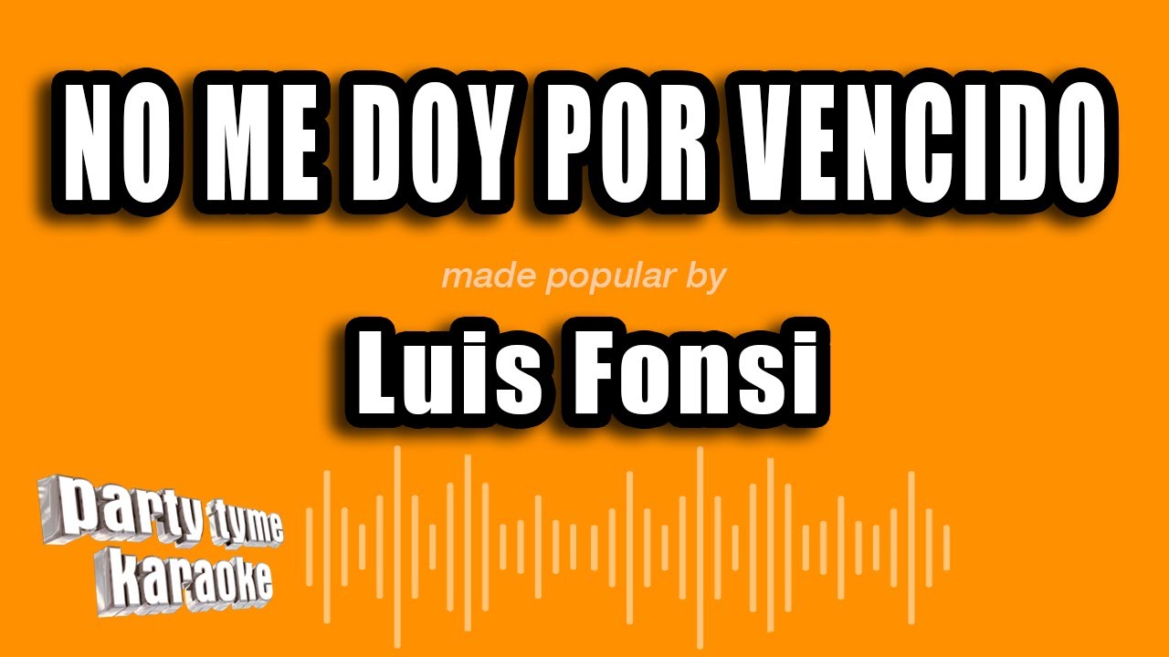 Luis Fonsi - No Me Doy Por Vencido (Versión Karaoke)