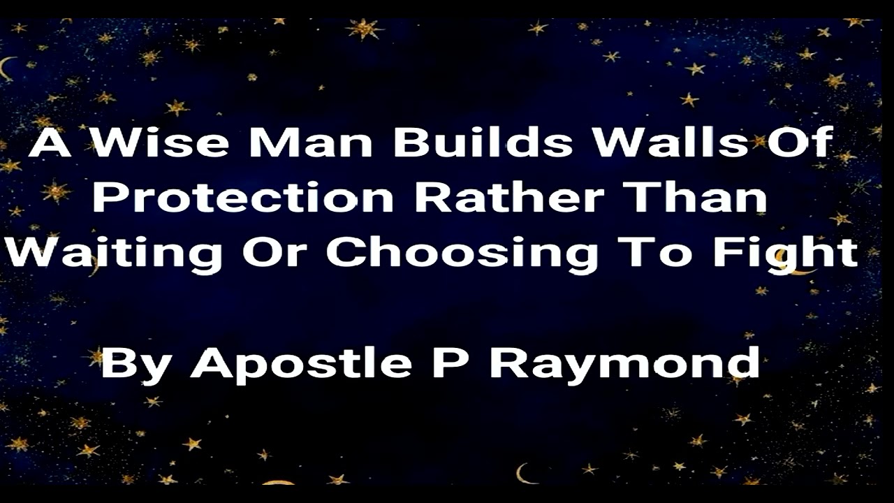 A Wise Man Builds Systems Of Protection Of Protection Rather Than Choosing or Waiting To Fight.