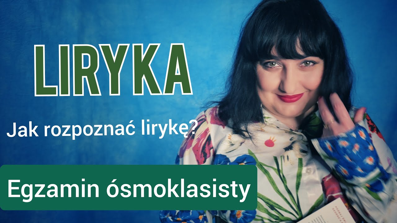 Jak rozpoznać lirykę? Epika, liryka, dramat. Egzamin &oacute;smoklasisty z polskiego