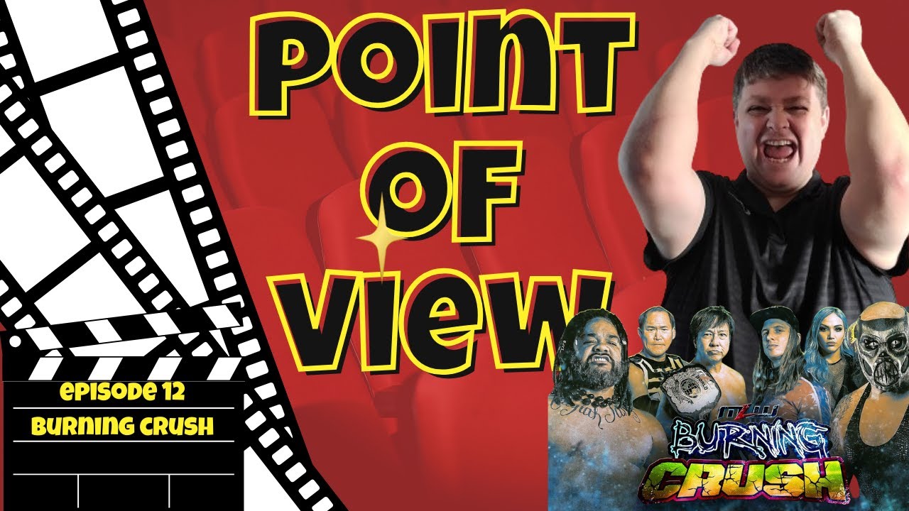 Point Of View - Episode 12: MLW Burning Crush Watch Party