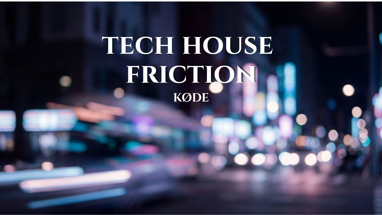 Køde - Friction | Tech House