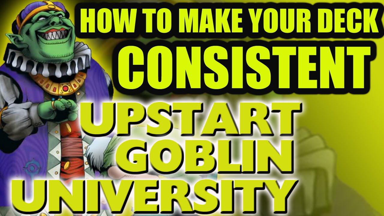 How to Make Your Deck Consistent - Upstart Goblin University - Yu-Gi-Oh Tactics and Strategy