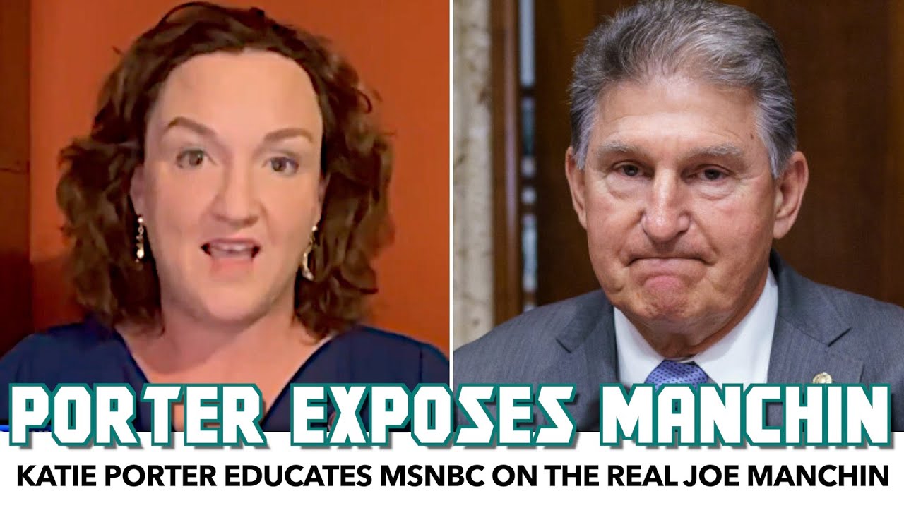 Katie Porter Educates MSNBC On Who The REAL Joe Manchin Is