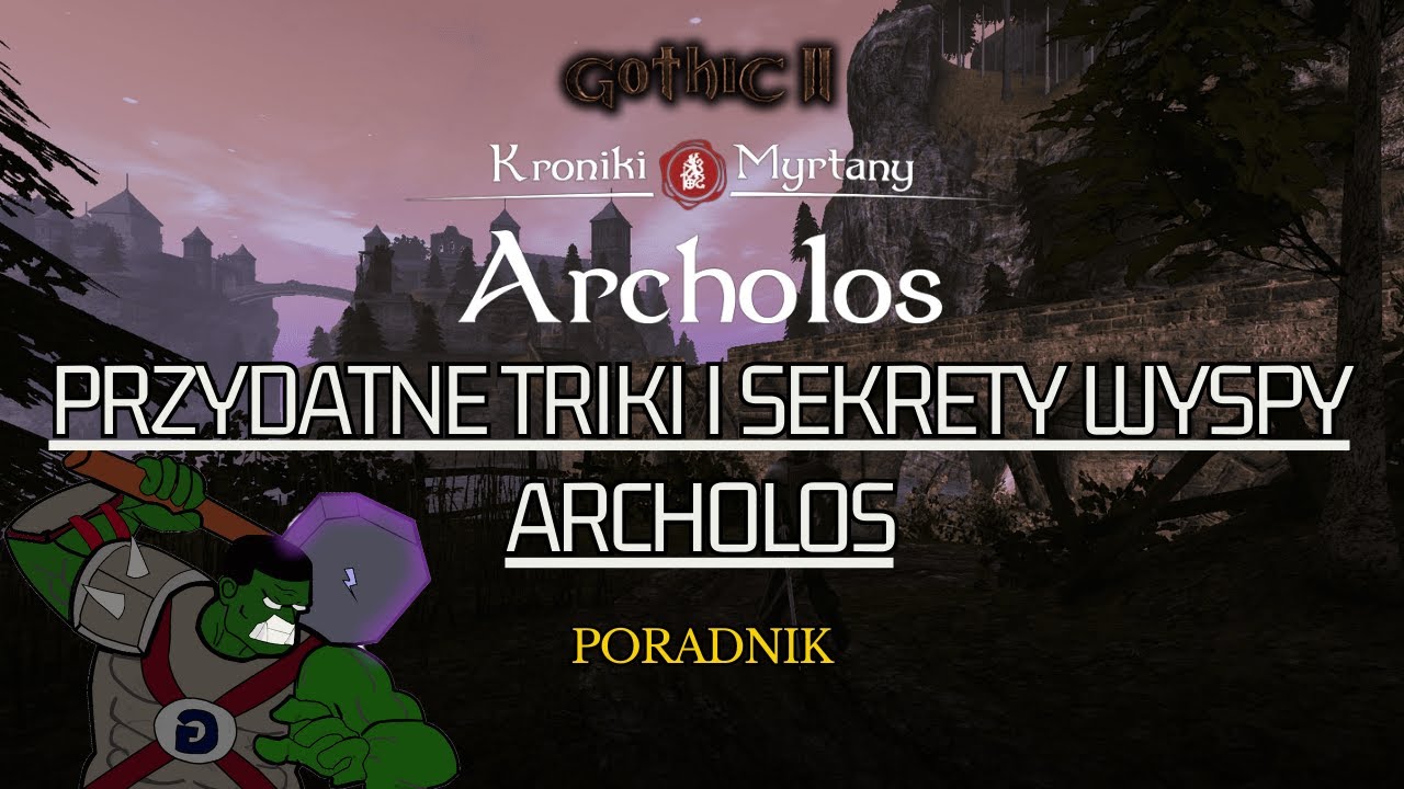 Tajemnice Archolos - przydatne triki i sekrety | Gothic 2 Kroniki Myrtany - poradnik