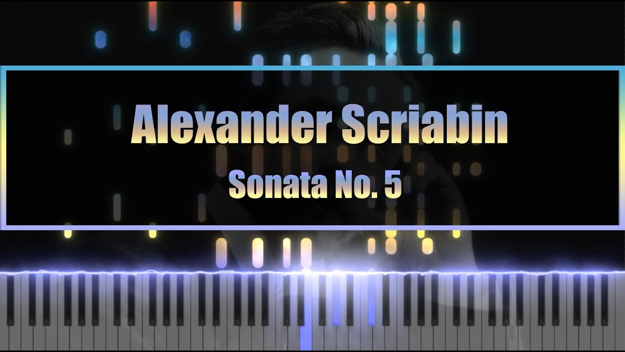 Scriabin - Op. 53 Sonata No. 5 (Gavrylyuk)