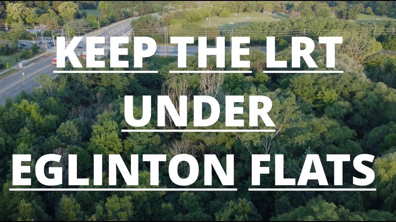 KEEP THE EGLINTON LRT UNDERGROUND THROUGH THE EGLINTON FLATS