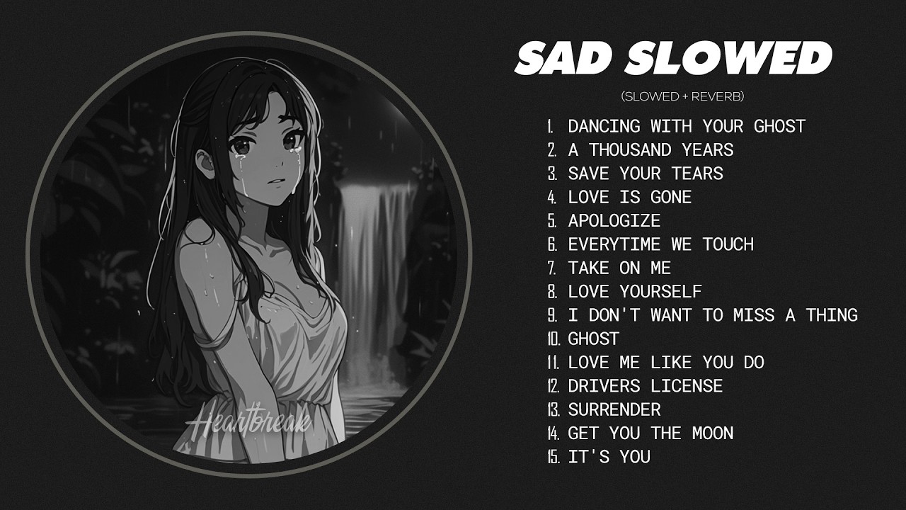 Slowed Sad Songs (𝙨𝙡𝙤𝙬𝙚𝙙 + 𝙧𝙚𝙫𝙚𝙧𝙗) | Sad Songs That Will Make You Cry Instantly | Heartbreak Songs 💔