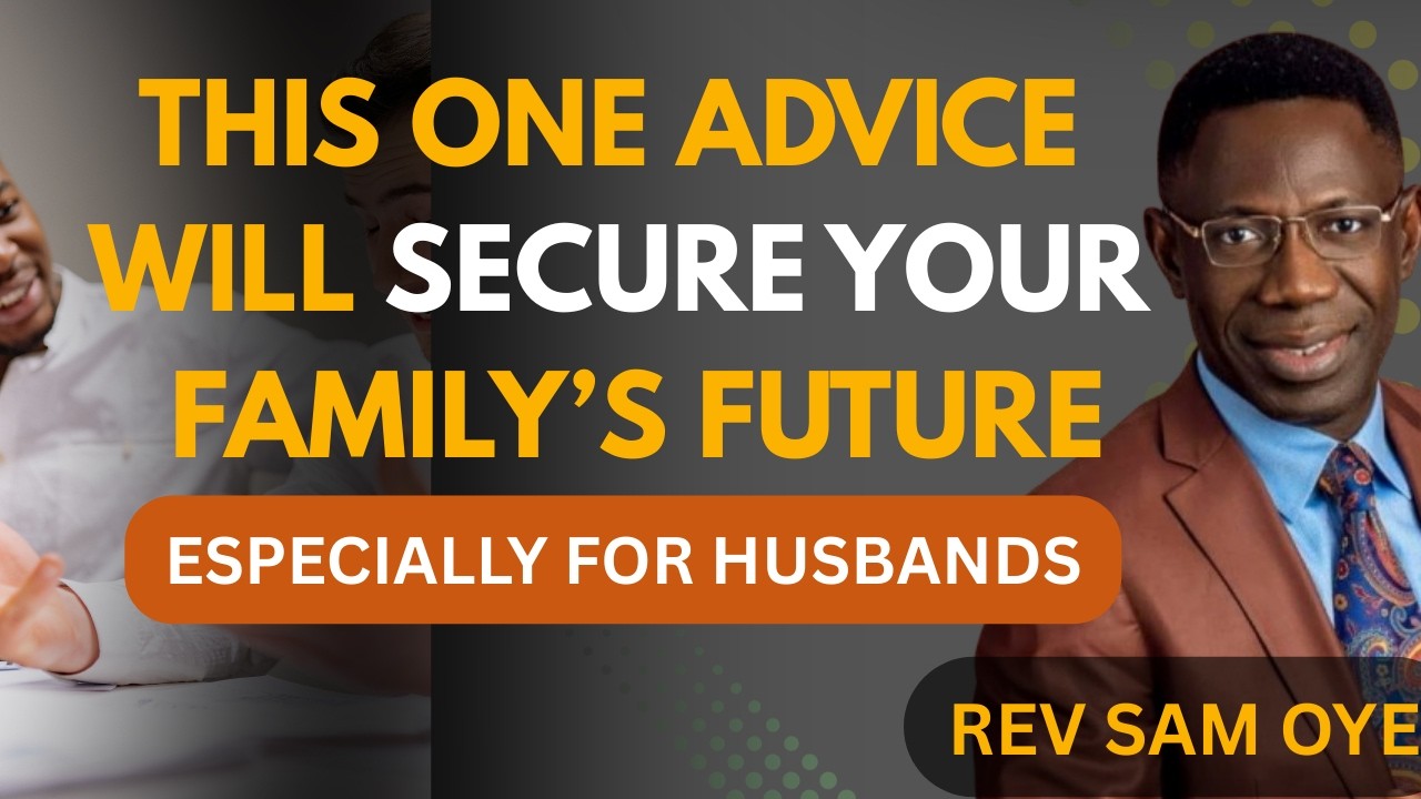 How To Secure Your Family’s Future(Especially For Husbands)||Rev Sam Oye