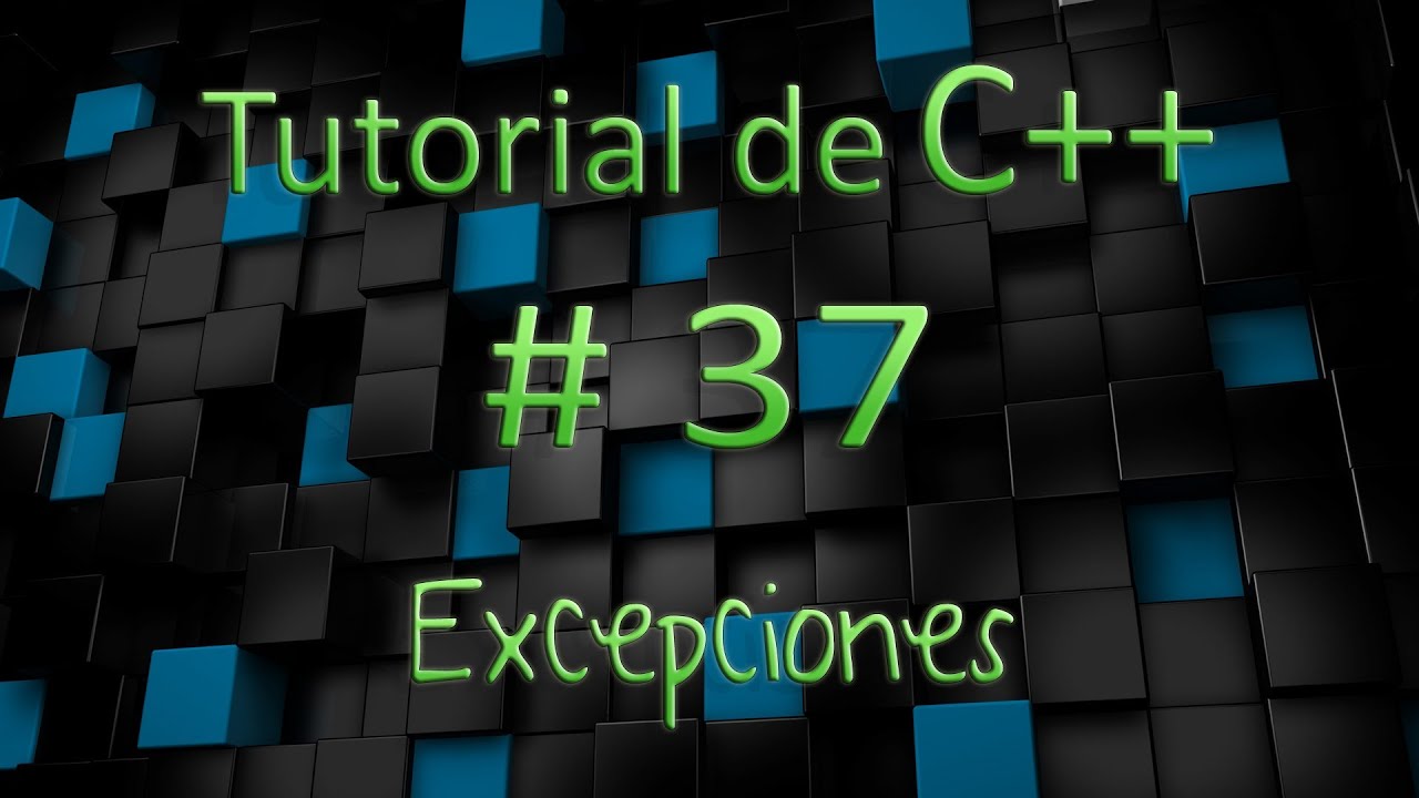 Tutorial de C++ en Español # 37 - Excepciones