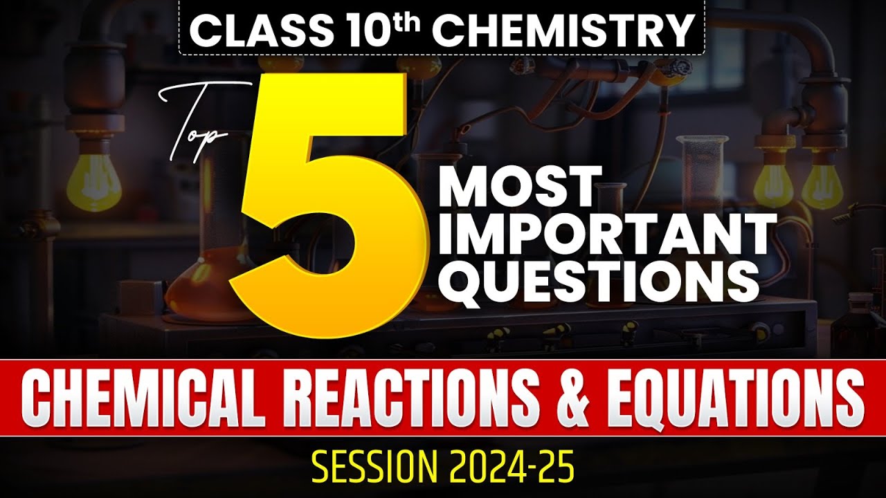 Top 5 Most Important Questions | Chapter 1 Chemical Reactions & Equations | Class 10th Chemistry