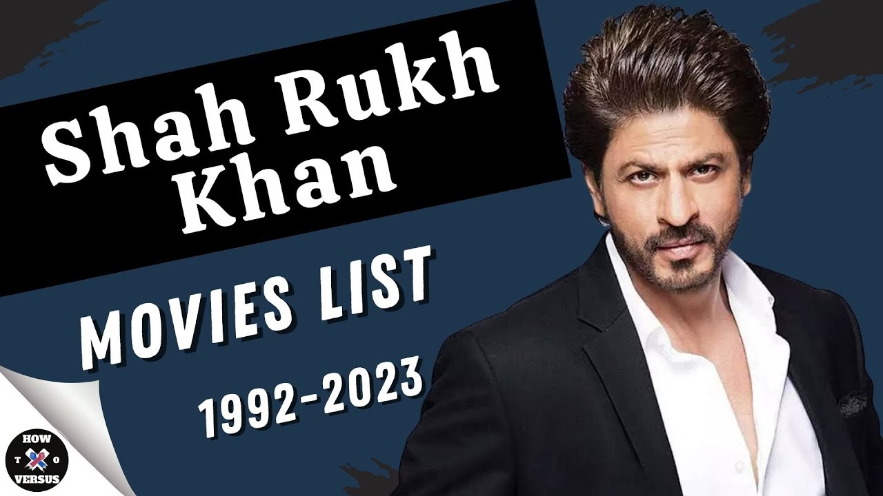 Shah Rukh Khan | Movies List (1992-2023)