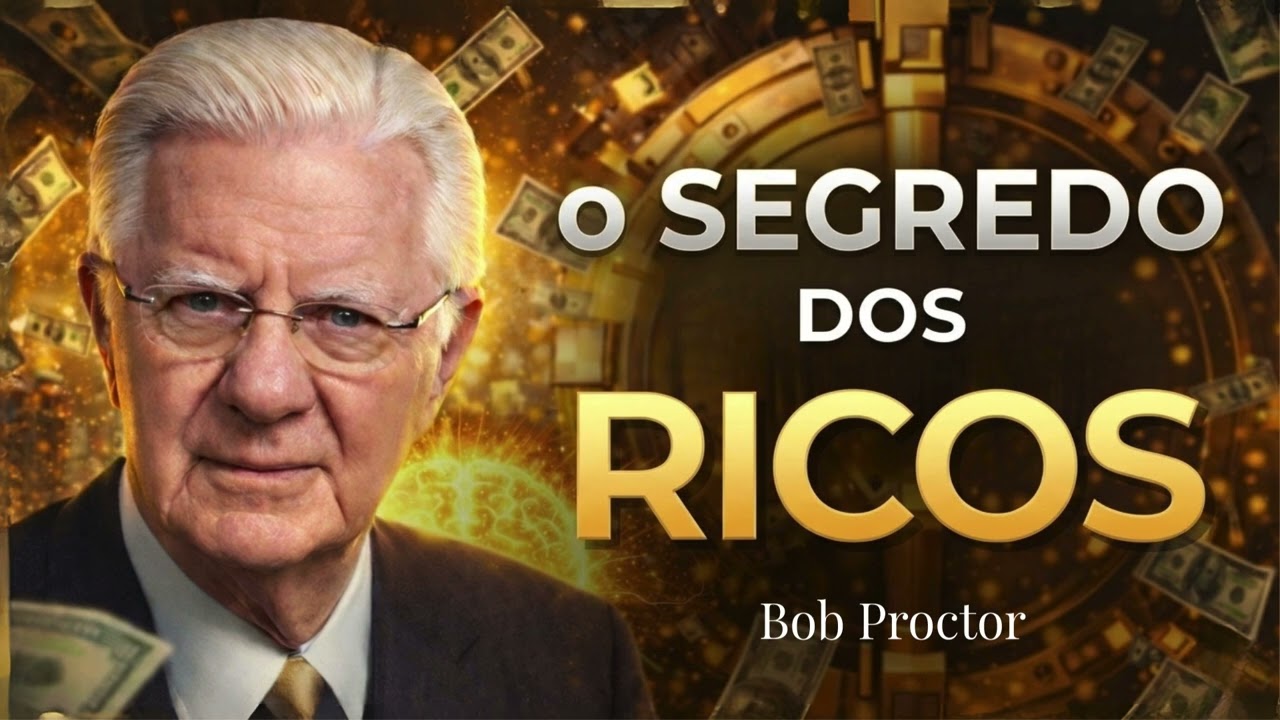 O SEGREDO DOS RICOS que Ninguém te Conta | Bob Proctor