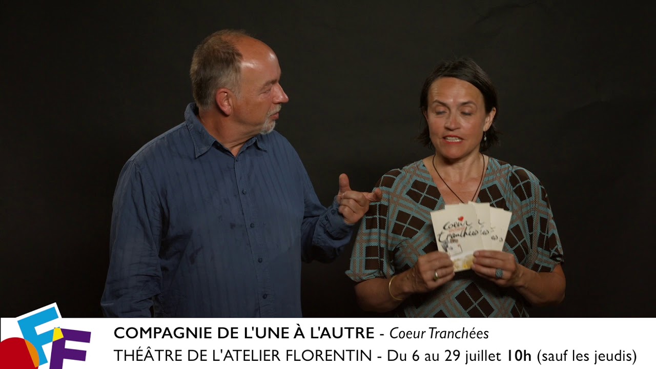 VID&Eacute;'OFF : Coeur Tranch&eacute;es - TH&Eacute;&Acirc;TRE DE L'ATELIER FLORENTIN #OFF18