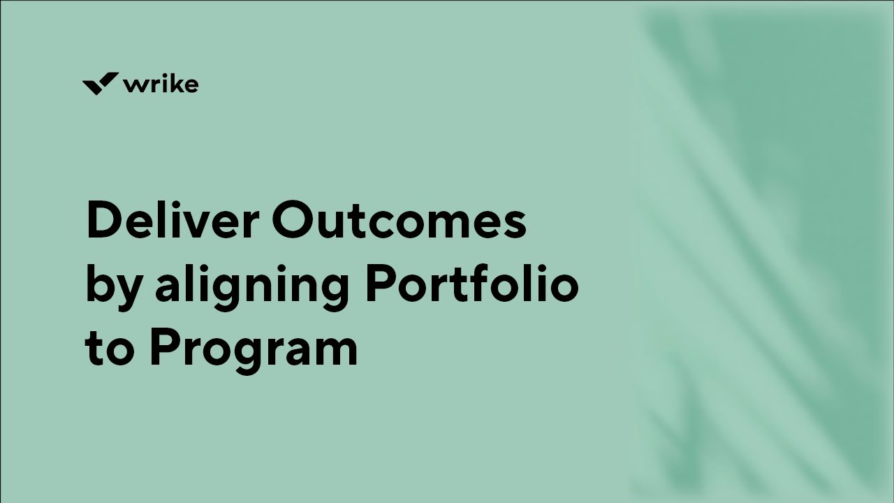 Deliver Outcomes by aligning Portfolio to Program I Train with a Wrike Expert