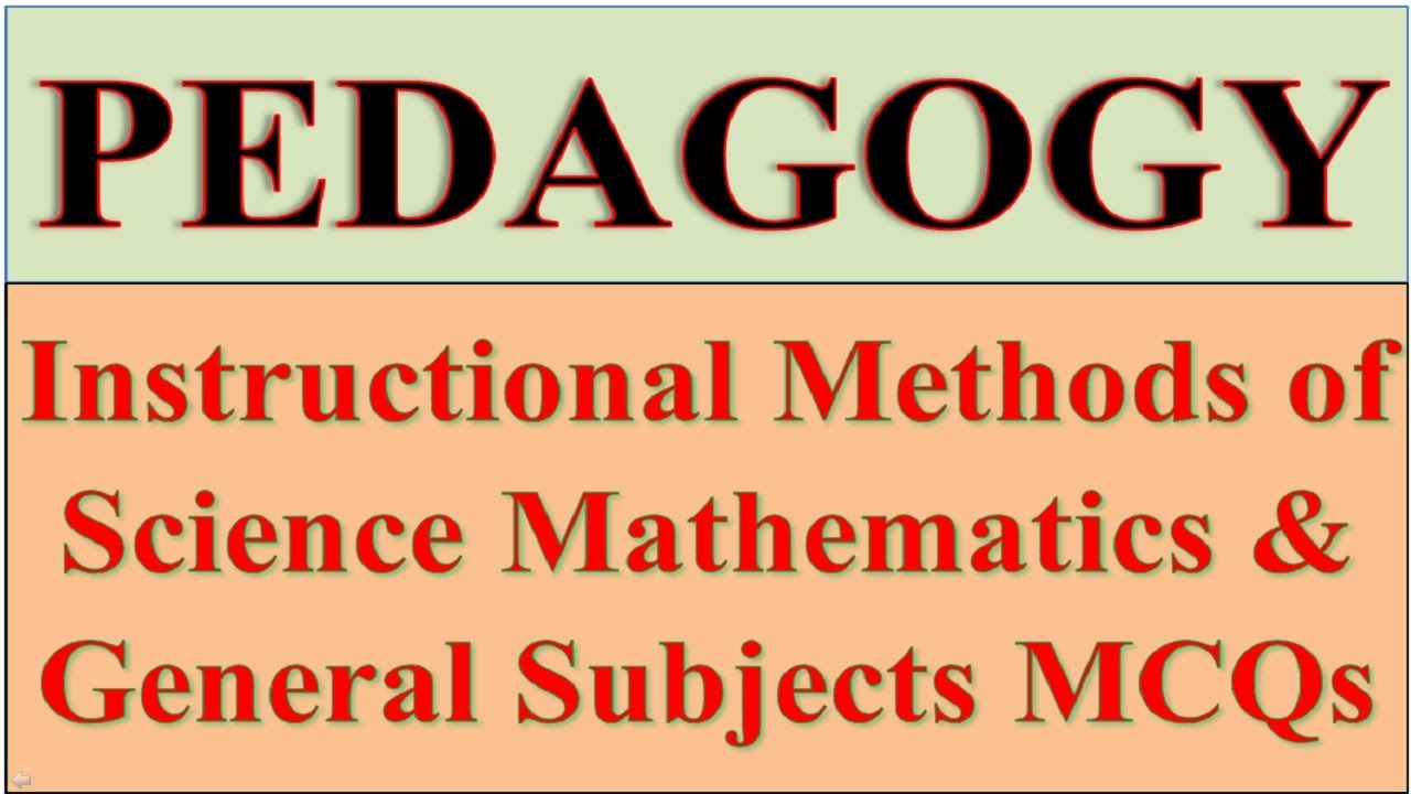 Pedagogy MCQs on Instructional Methods of Science Math and General Subjects Part 1 || Methods MCQs