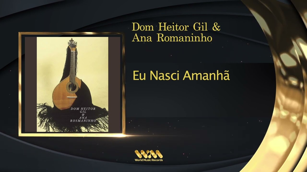 Dom Heitor Gil & Ana Rosmaninho -  Eu Nasci Amanhã