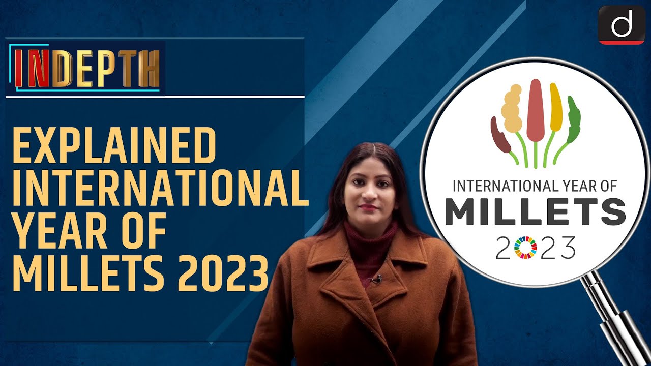 Explained:International Year of Millets 2023 - In Depth | Drishti IAS English