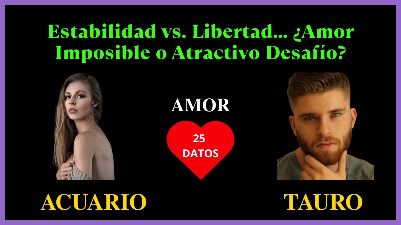 ACUARIO Mujer y TAURO Hombre | Compatibilidad en el amor | Signos del Zodiaco
