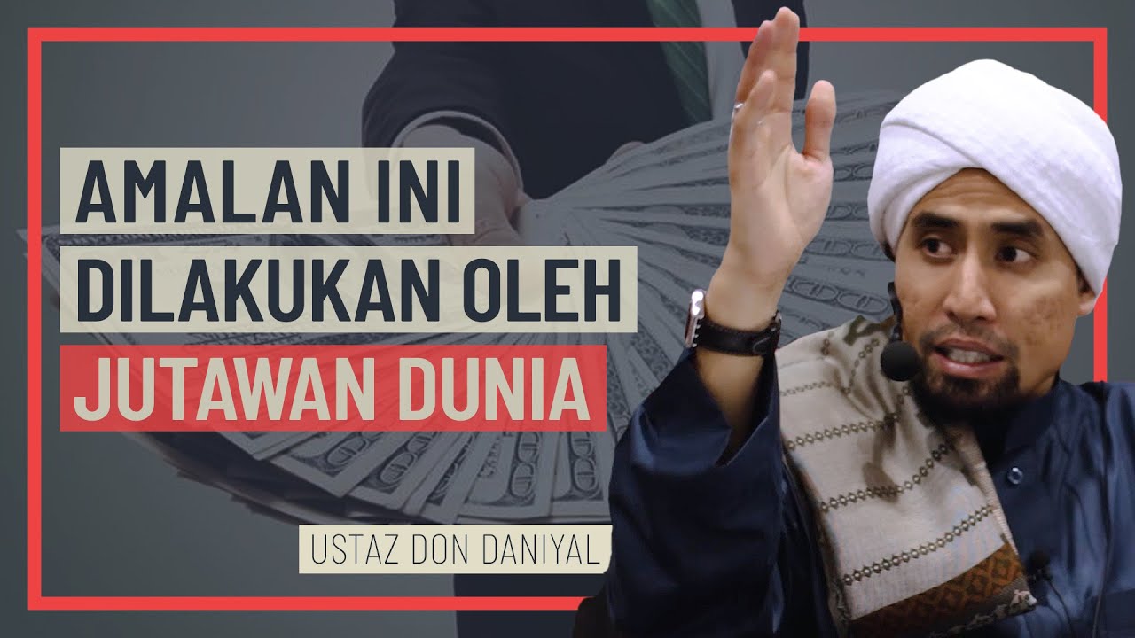Ustaz Don Daniyal - Amalan Ini Dilakukan Oleh Jutawan Dunia