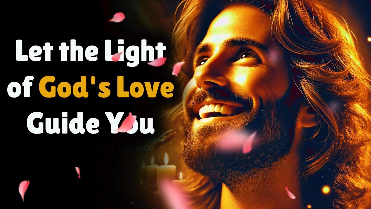 Let the Light of God's Love Guide You: A Message of Faith and Joy