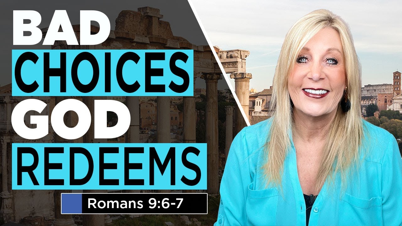 Bad Choices. God Redeems.Romans 9:6-7  Romans Lesson 28