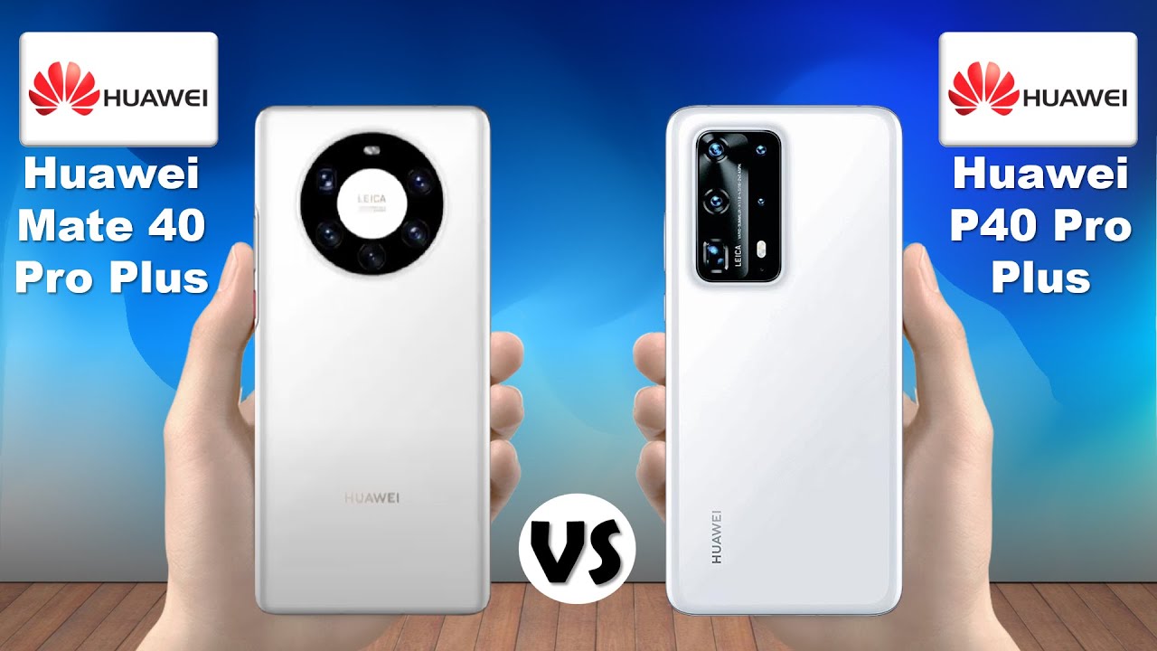 Huawei Mate 40 Pro Plus vs Huawei P40 Pro Plus